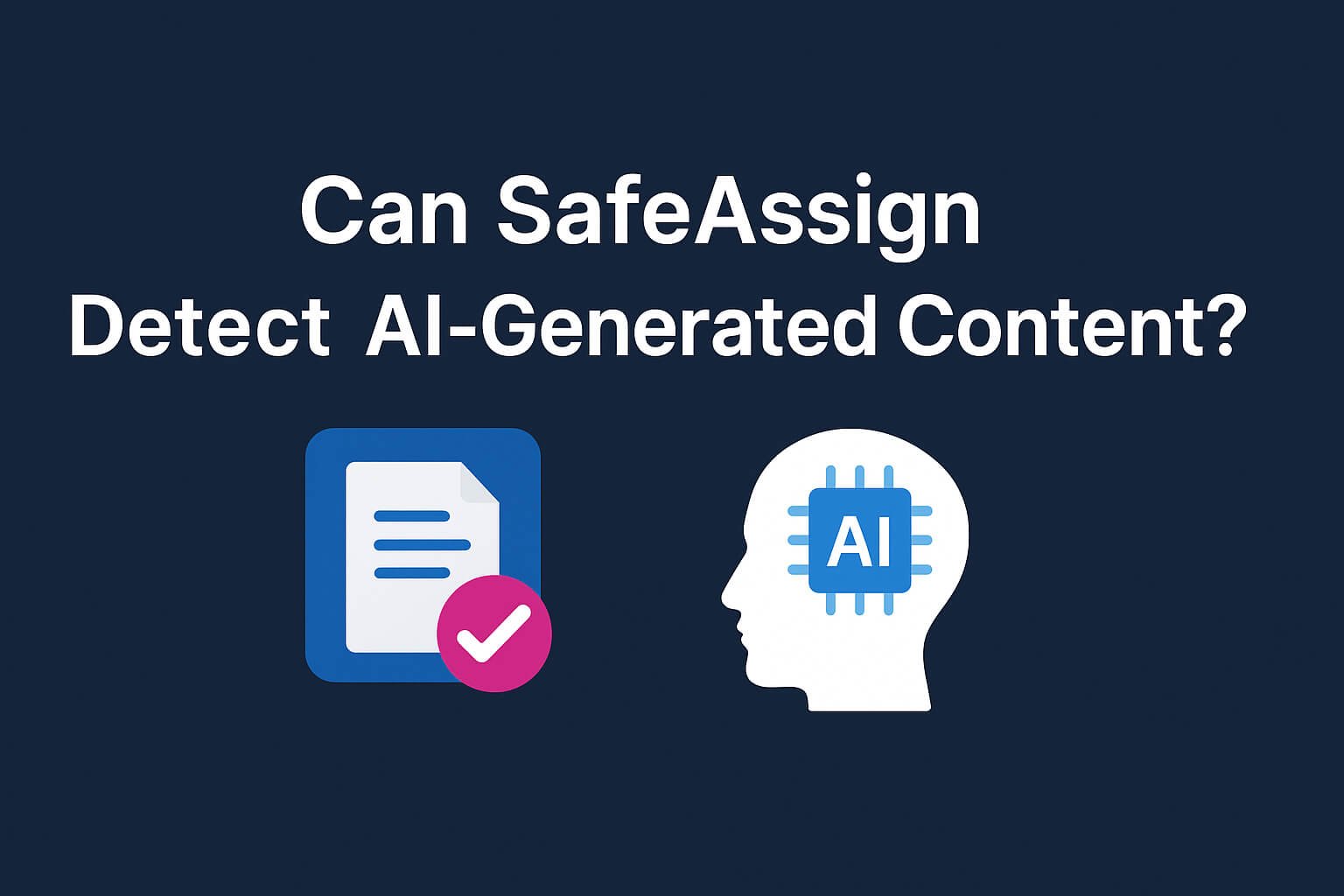 Can SafeAssign Detect AI-Generated Content?